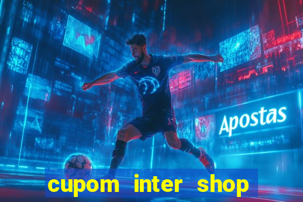 cupom inter shop casas bahia